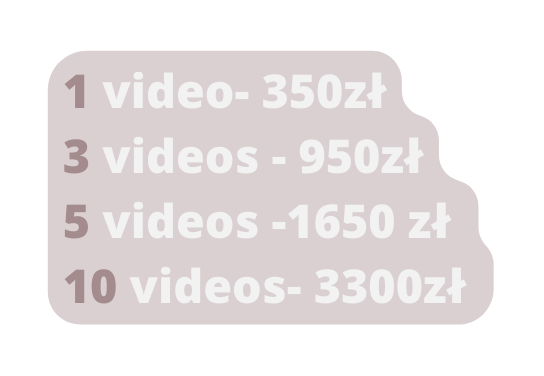 1 video 350zł 3 videos 950zł 5 videos 1650 zł 10 videos 3300zł